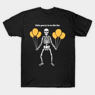 This Party is to die for T-Shirt